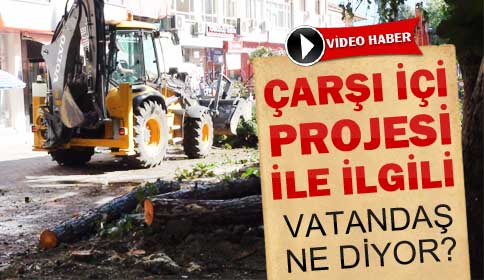 Çarşı içi projesiyle ilgili vatandaş ne diyor?