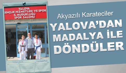 Akyazılı Karateciler Yalova’dan Madalya İle Döndüler