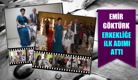 Emir Göktürk Erkekliğe Adım Attı