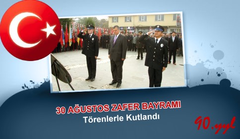 30 Ağustos Zafer Bayramı Törenlerle Kutlandı