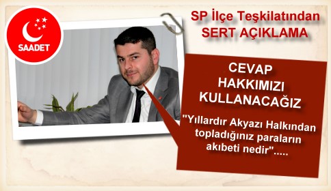 SP Akyazı İlçe Teşkilatından Sert Açıklama