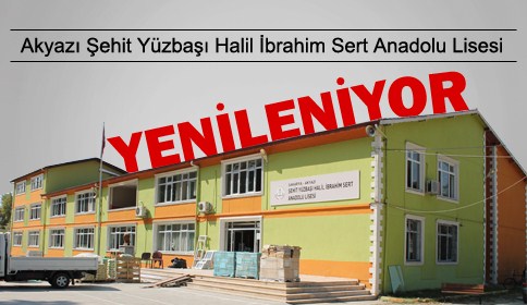 Akyazı Ş.Y.H.İ.Sert Anadolu Lisesi Yenileniyor