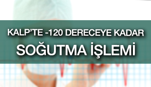 Kalpte -120 Derecede “Dondurma” İşlemi!