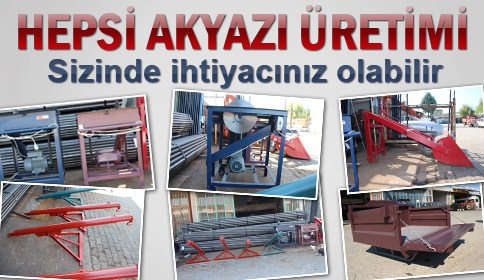 Hepsi Akyazı üretimi, hepsi yılların tecrübesi ve bilgi birikimi ile şekillendi.