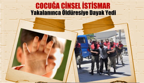 Çocuğa Cinsel İstismardan Dolayı Dayak Yedi