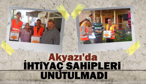 Akyazı’da ihtiyaç sahipleri unutulmadı