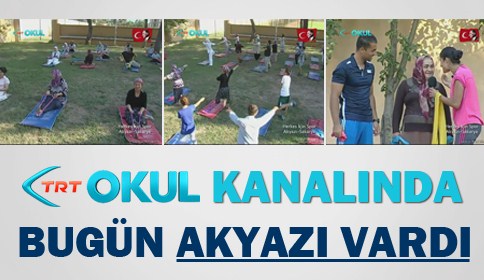 TRT Okul kanalında Bugün Akyazı Vardı