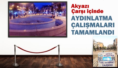 Akyazı Çarşı İçinde Aydınlatma Çalışmaları Tamamlandı
