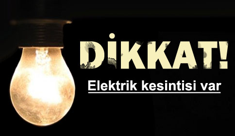 Dikkat Elektrik Kesintisi Var !