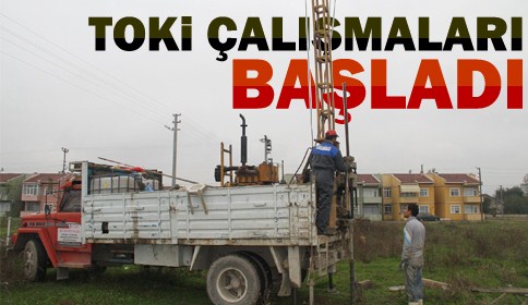 Toki Binalar İçin Zemin Etüdü’ne Başladı