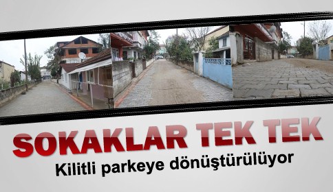 Sokaklar Tek Tek Kilitli Parkeye Dönüştürülüyor