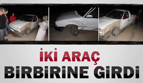 İki Araç Birbirine Girdi