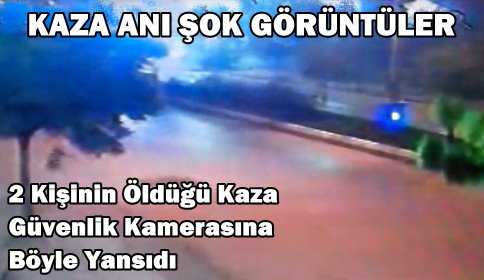 Ölümlü Kaza Kameraya Böyle Yansıdı