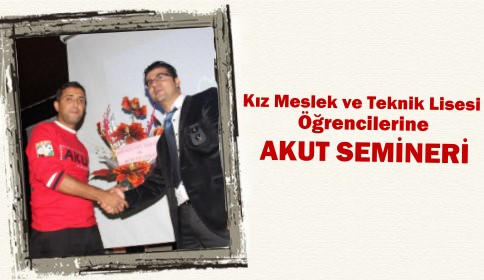 Kız Meslek Ve Teknik Lisesi Öğrencilerine Akut Semineri