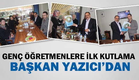 Genç Öğretmenlere İlk Kutlama Başkan Yazıcı’dan