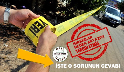 Akyazı’ya dışarıdan gelen hırsılar neden Akyazı’yı tercih etmiş?