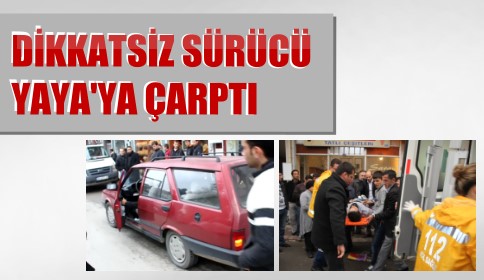 Dikkatsiz Sürücü Yaya Çarptı