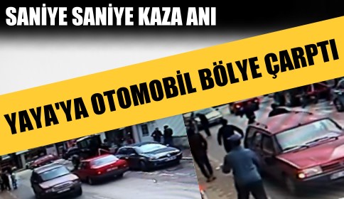 Otomobil Yayaya Böyle çarptı