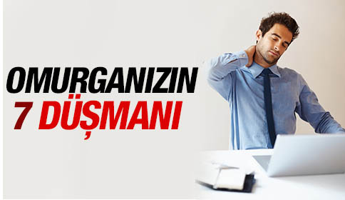 Omurganızın 7 Düşmanı
