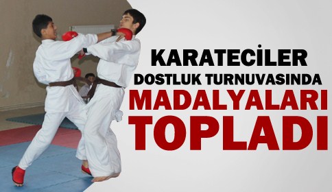 Karateciler Dostluk Turnuvasında Madalyaları Topladı