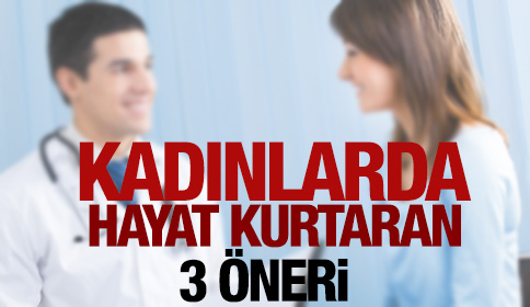 Kadınlarda Hayat Kurtaran 3 Öneri