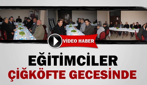 Eğitimciler Çiğköfte Gecesinde 