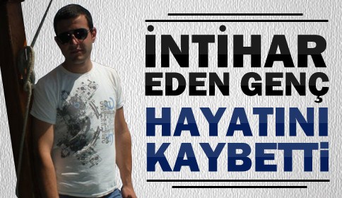 İntihar Eden Genç Hayatını Kaybetti