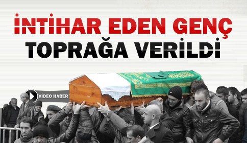 İntihar Eden Genç Defnedildi