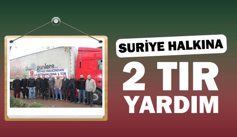 Suriye Halkına 2 Tır Yardım