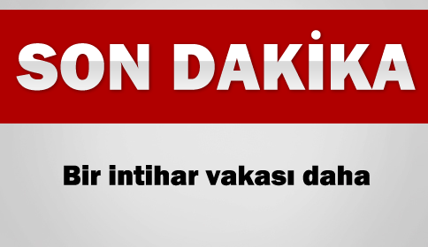 Bir İntihar Vakası Daha