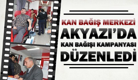 Kan Bağış Merkezi Akyazı’da Kan Bağışı Kampanyası Düzenledi