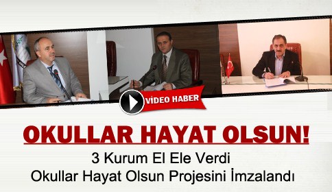 3 Kurum El Ele Verdi Okullar Hayat Olsun Projesini İmzalandı