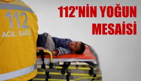 112 Ekiplerinin yoğun mesaisi