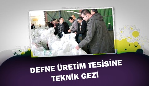 Defne Üretim Tesisine Teknik Gezi Düzenlendi
