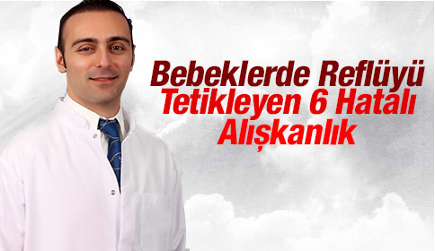 Bebeklerde Reflüyü Tetikleyen 6 Hatalı Alışkanlık  