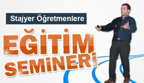 Stajyer Öğretmenlere Eğitim Semineri