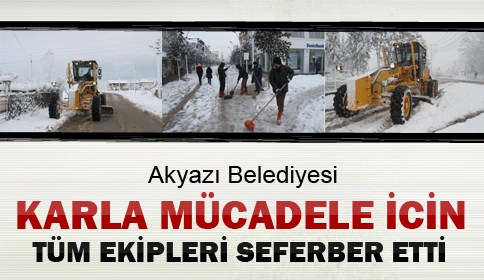 Akyazı Belediyesi Karla Mücadele İçin Tüm Ekipleri Seferber Etti