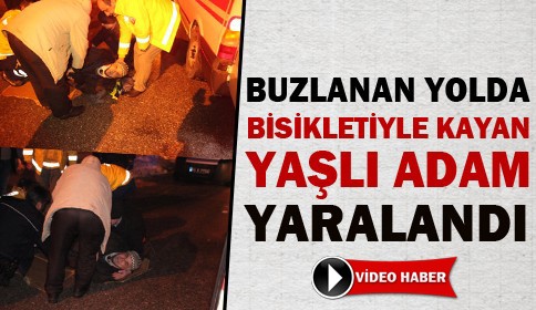 Buzlanan Yolda Bisikletiyle Kayan Yaşlı Adam Yaralandı