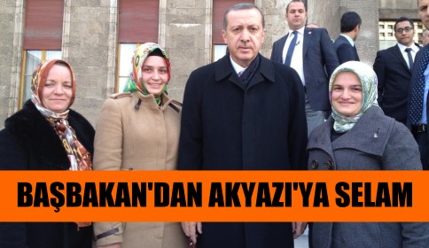 Başbakan Akyazı’ya Selam Gönderdi. 