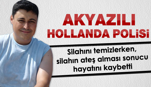 Akyazılı Hollanda Polisi Hayatını Kaybetti