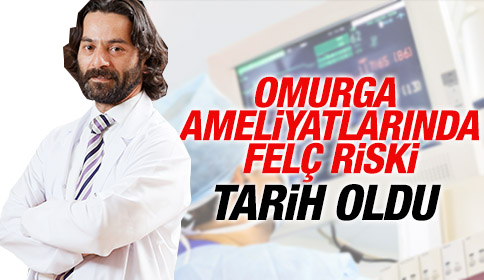 Omurga Ameliyatlarında “Felç Riski” Tarih Oldu