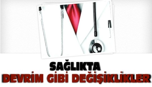 Sağlıkta Devrim Gibi Değişiklikler