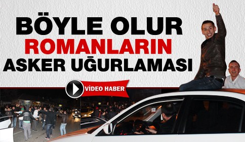 Böyle Olur Romanların Asker Uğurlaması
