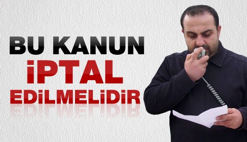 Bu Kanun İptal Edilmelidir