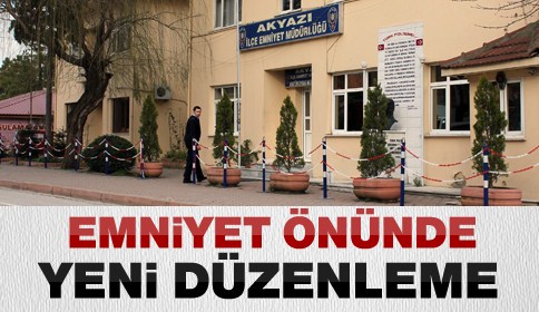 İLÇE EMNİYET ÖNÜNDE YENİ DÜZENLEME