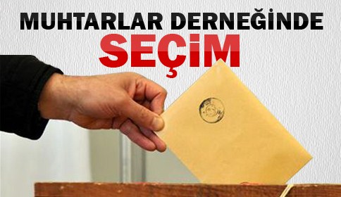 Akyazı Muhtarlar Derneğinde Seçim