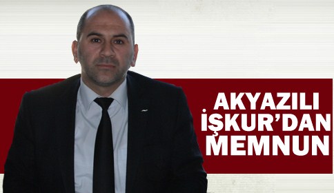 Akyazılı İŞKUR’dan Memnun.
