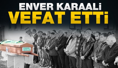 Enver Karaali Vefat Etti