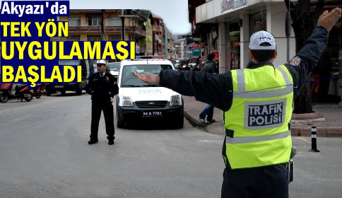 Akyazı’da Tek Yön uygulaması başladı