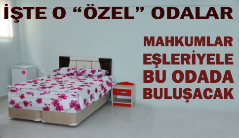 Mahkumlar eşleriyle bu odalarda görüşecek